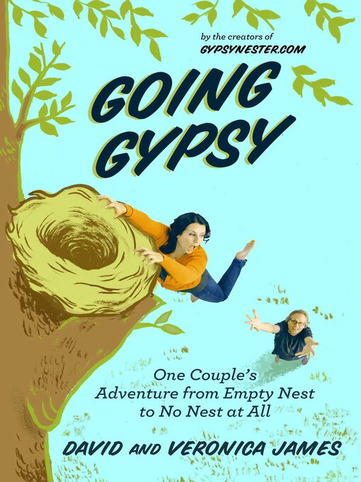 Title details for Going Gypsy: One Couple's Adventure from Empty Nest to No Nest at All by David James - Available
